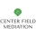 Center Field Mediation